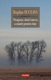 Noaptea cand cineva a murit pentru tine - Bogdan Suceava - Editura Polirom