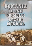 ROMANIA IN ANII PRIMULUI RAZBOI MONDIAL VOL.1-VASILE MILEA, S. PASCU, V. ATANASIU, E. BOLD SI COLAB.