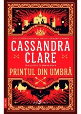 Printul din Umbra. Seria Cronicile din Castellane Vol.1 - Cassandra Clare, Corint