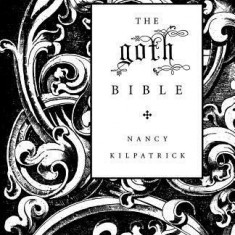 The Goth Bible: A Compendium for the Darkly Inclined