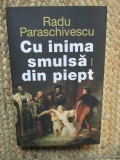 Cu inima smulsa din piept - Radu Paraschivescu