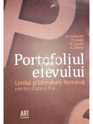 A. Costache - Portofoliul elevului - Limba și literatura rom&amp;acirc;nă pentru clasa a X-a (editia 2010) foto