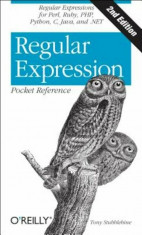 Regular Expression Pocket Reference: Regular Expressions for Perl, Ruby, Php, Python, C, Java and .Net, Paperback/Tony Stubblebine foto