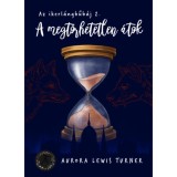 A megt&ouml;rhetetlen &aacute;tok - Aurora Lewis Turner