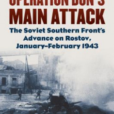 Operation Don's Main Attack: The Soviet Southern Front's Advance on Rostov, January-February 1943