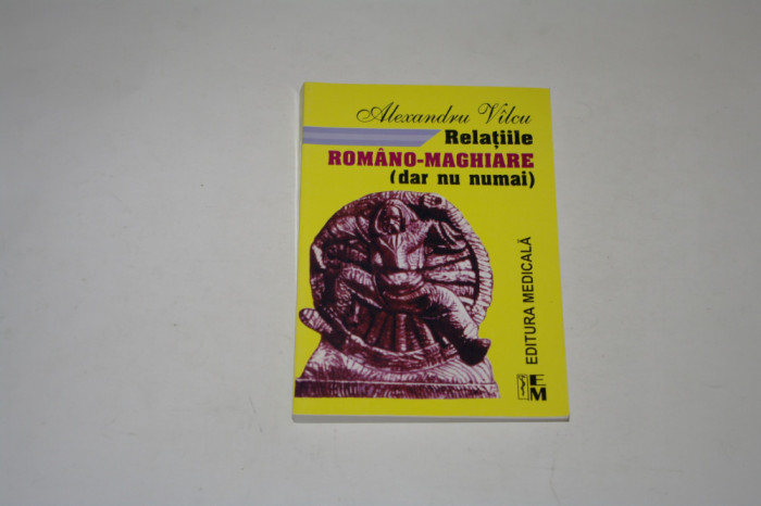 Relatiile romano-maghiare (dar nu numai) - Alexandru Vilcu