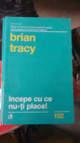 Brian Tracy - Incepe cu ce nu-ti place!, 2015