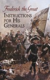 Frederick the Great: Instructions for His Generals