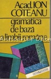 Cumpara ieftin Gramatica De Baza A Limbii Romane - Ion Coteanu