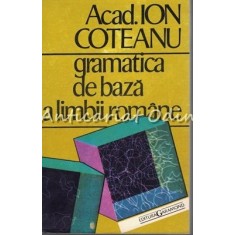 Gramatica De Baza A Limbii Romane - Ion Coteanu