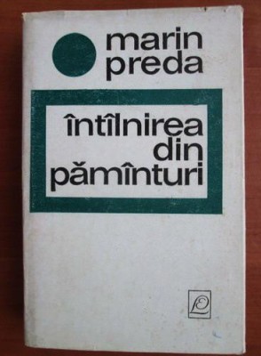 Marin Preda - Intalnirea din pamanturi foto