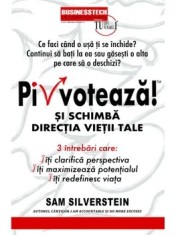 Pivoteaza! Si schimba directia vietii tale/Sam Silverstein
