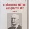 C. RADULESCU - MOTRU , VIATA SI FAPTELE SALE , VOLUMUL III de CONSTANTIN SCHIFIRNET , 2005