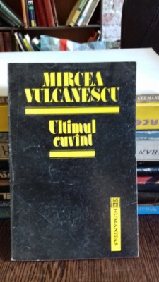 ULTIMUL CUVINT - MIRCEA VULCANESCU foto