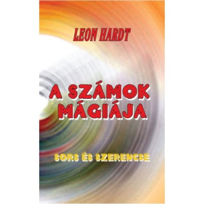 A sz&amp;aacute;mok m&amp;aacute;gi&amp;aacute;ja - Sors &amp;eacute;s szerencse - Leon Hardt foto