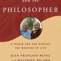 The Monk and the Philosopher: A Father and Son Discuss the Meaning of Life