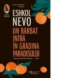 Un barbat intra in gradina paradisului - Eshkol Nevo, Marlena Braester