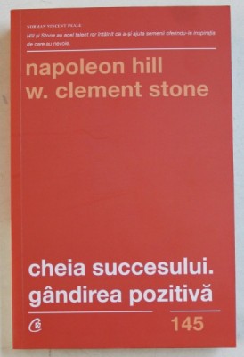 CHEIA SUCCESULUI . GANDIREA POZITIVA DE NAPOLEON HILL SI W. CLEMENT STONE , 2019 foto