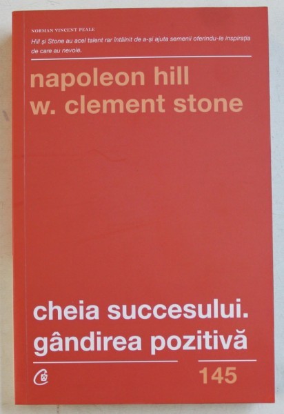 CHEIA SUCCESULUI . GANDIREA POZITIVA DE NAPOLEON HILL SI W. CLEMENT STONE , 2019