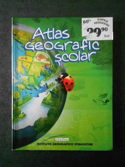 ATLAS GEOGRAFIC SCOLAR (2007, editura ErcPress, impecabil)