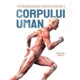 Extraordinara enciclopedie a corpului uman - Claudia Martin