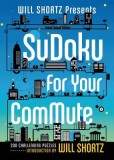 Will Shortz Presents Sudoku for Your Commute: 200 Challenging Puzzles