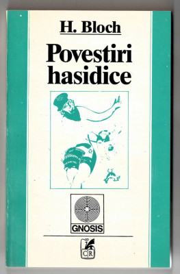 Povestiri hasidice - H. Bloch, Ed. Cartea Romaneasca, Gnosis, 1994 foto