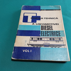 CARTEA TEHNICĂ A LOCOMOTIVEI DIESEL ELECTRICE / VOL. I/ C. ISAC / 1973