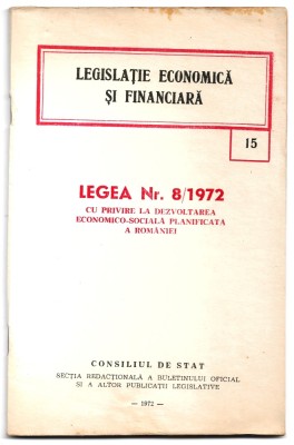 Legea nr. 8/1972 cu privire la dezvoltarea economico-socială planificată a Rom&amp;acirc;niei (1972, Consiliul de Stat, Republica Socialistă Rom&amp;acirc;nia) foto