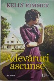 Adevaruri ascunse &ndash; Kelly Rimmer - Carte