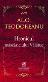 Hronicul mascariciului Valatuc | Al.O. Teodoreanu, Pastorel Teodoreanu, Cartea Romaneasca educational