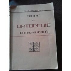 Tratat de ortopedie chirurgicala - Al. D Radulescu