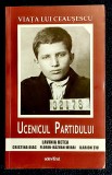 Viata lui Ceausescu Ucenicul Partidului - Lavinia Betea