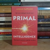 ANGUS FLETCHER - PRIMAL INTELLIGENCE : DESCOPERA PUTEREA COGNITIEI NARATIVE , 2025 *