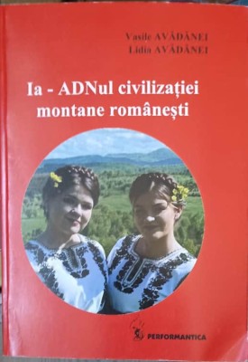IA - ADNul CIVILIZATIEI MONTANE ROMANESTI-VASILE AVADANEI, LIDIA AVADANEI-252056 foto