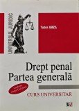 Drept penal. Partea generala. Curs universitar - 2014 - Tudor Amza (AD108)