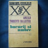 Bucurii si Umbre Vol. II - Gonzalo Torrente Ballester - Roman Beletristica