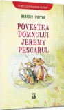 Povestea Domnului Jeremy Pescarul, Beatrix Potter - Editura NEVERLAND