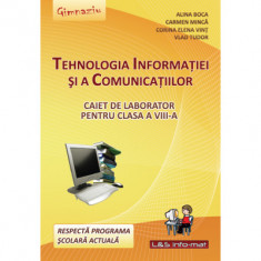 Tehnologia Informatiei si a Comunicatiilor. Caiet de laborator pentru clasa a 8-a - Alina Boca