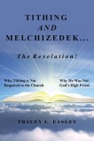Tithing and Melchizedek-The Revelation!: Why Tithing Is Not Required in the Church Why He Was Not God&#039;s High Priest