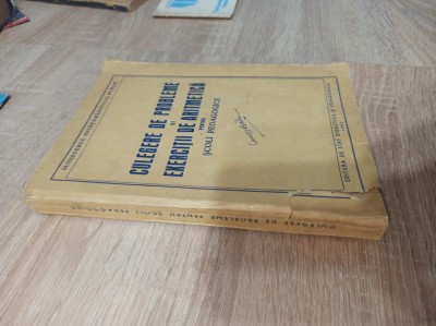 CULEGERE DE PROBLEME SI EXERCITII DE ARITMETICA PENTRU SCOLI PEDAGOGICE, 1957 foto