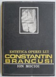 Estetica operei lui Constantin Brancusi - Ion Mocioi