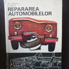 Al. Groza, I. Ghita - Repararea automobilelor