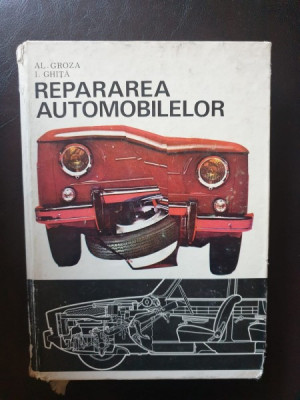 Al. Groza, I. Ghita - Repararea automobilelor foto
