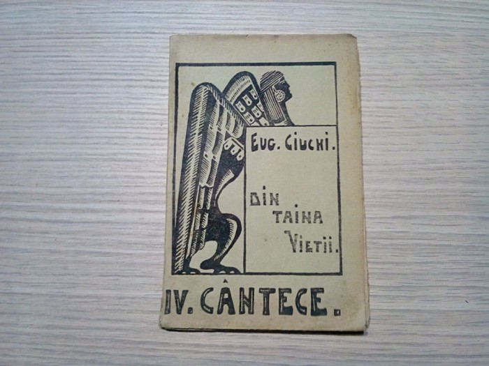 DIN TAINA VIETII - IV Cantece - Eug. Ciuchi - Tipografia Rahova, 1935, 102 p.