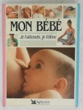 MON BEBE , JE L &#039;ATTENDS , JE L &#039;ELEVE par ELIZABETH FENWICK , 1990