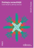 Cumpara ieftin Patologia normalitatii/Erich Fromm