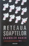 Reteaua soaptelor - Chandler Baker