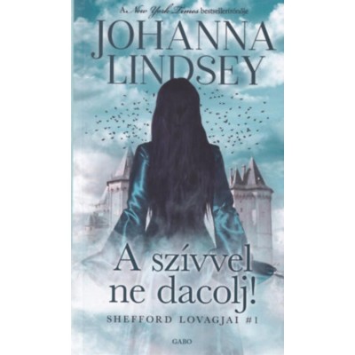 A sz&amp;iacute;vvel ne dacolj! - Shefford lovagjai 1. - Johanna Lindsey foto