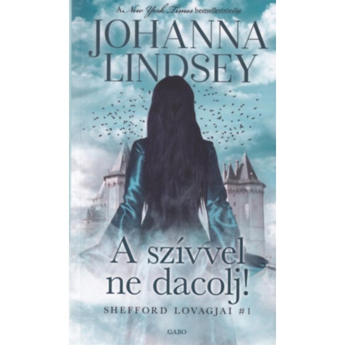 A sz&iacute;vvel ne dacolj! - Shefford lovagjai 1. - Johanna Lindsey